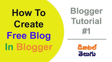 How To Create Free Blog In Blogger In Telugu | Blogger Tutorial 1 In Telugu | Digital Marketing