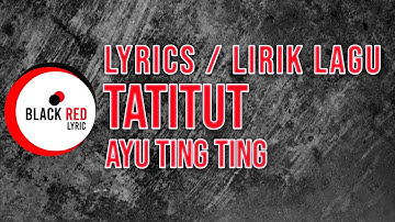 Ayu Ting Ting - TATITUT (Lirik Lagu - Music VIdeo Lyrics)