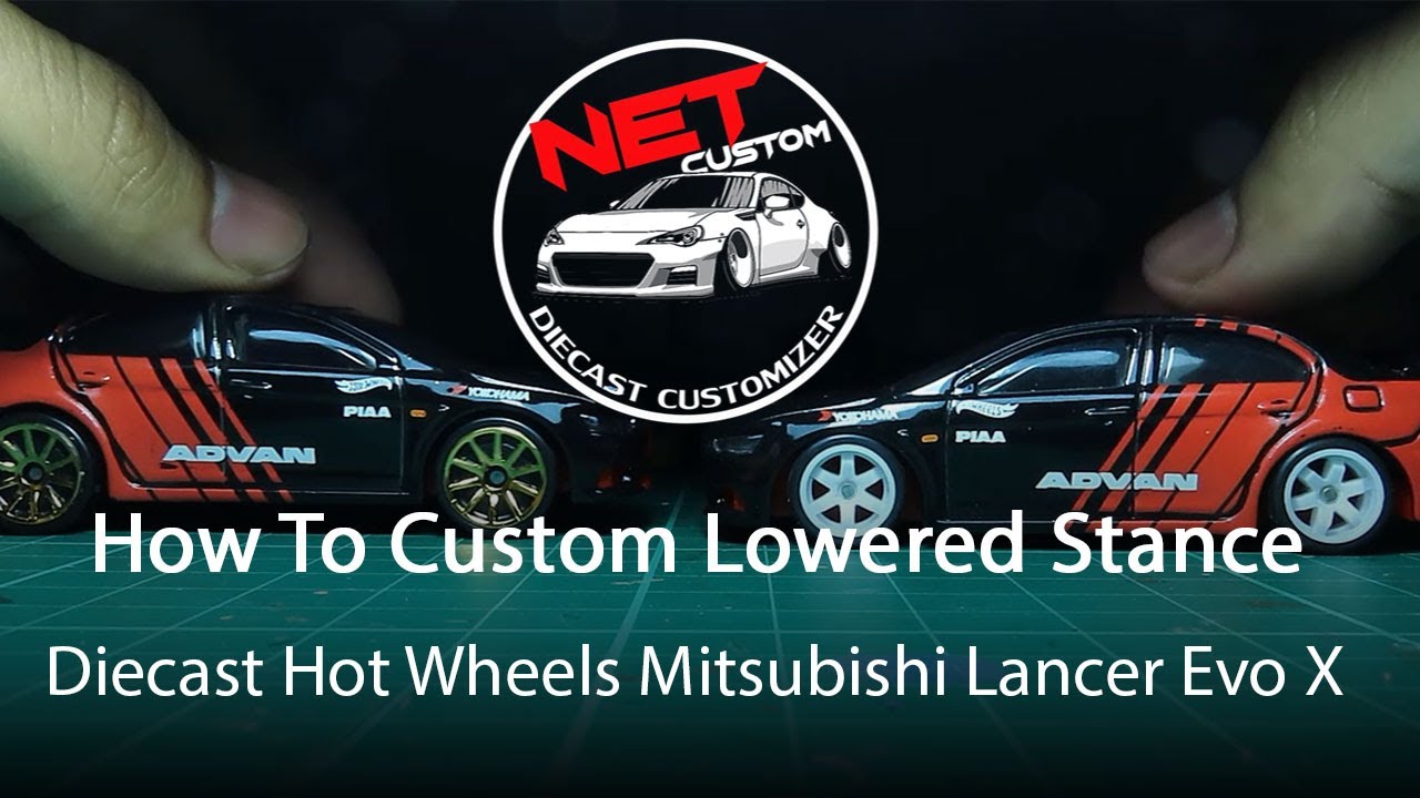 How To Custom Lowered Stance Diecast Hot Wheels Mitsubishi Lancer Evo X