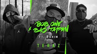 Bob One x Bas Tajpan ft. Rahim - Teraz | TERAZ