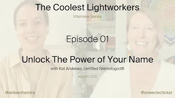 Unlock the Power of Your Name - Episode 01 The Coolest Lightworkers with Kat Andrews