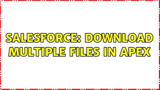 Salesforce: Download multiple files in apex
