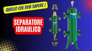 IL SEPARATORE IDRAULICO ! Tutto quello che devi sapere!