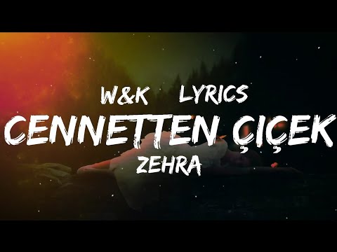 Zehra - Cennetten Çiçek Topluyorum (Lyrics) w&k
