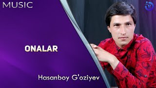 Hasanboy G'oziyev - Onalar (Премьера музыка 2020)
