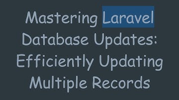 Mastering Laravel Database Updates: Efficiently Updating Multiple Records