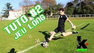 [ Tuto #2  ] Jeu long au pied