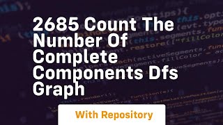 2685 count the number of complete components dfs graph
