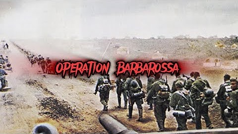 Operation Barbarossa | WW2 Edit