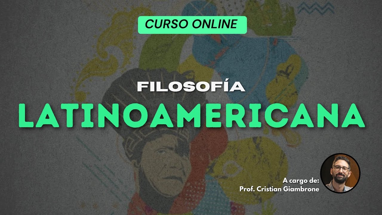 FILOSOFÍA LATINOAMERICANA - Curso Online - Fragmento de Muestra - Clase 1