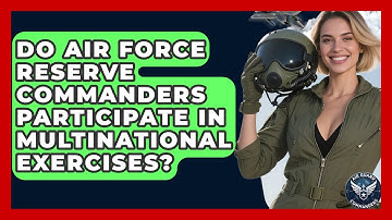 Do Air Force Reserve Commanders Participate in Multinational Exercises? | Air Guard Commanders
