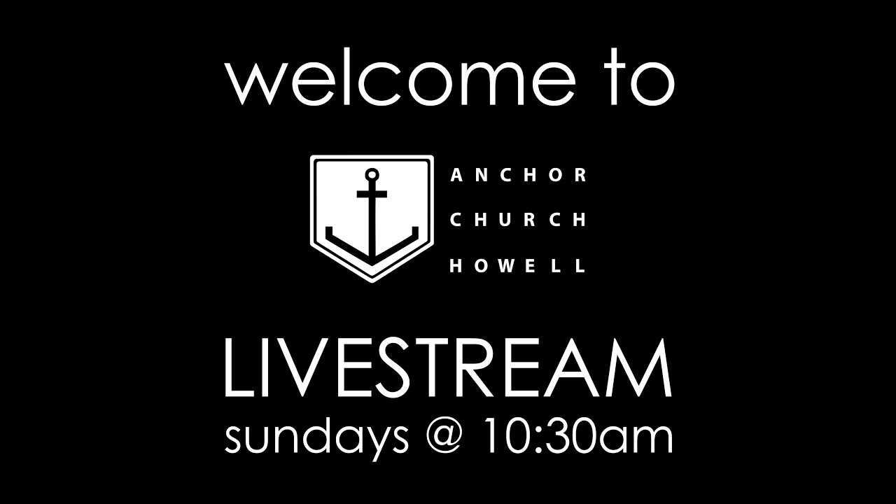 6/7/2020 Anchor Church Howell Livestream YouTube