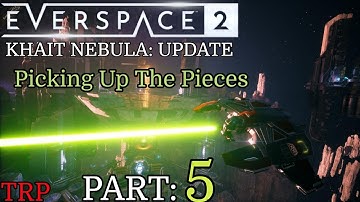 EVERSPACE 2: Khait Nebula Update | Walkthrough | Part 5 | Picking Up The Pieces | PC