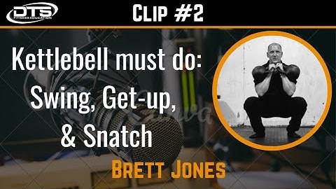 Brett Jones: Kettlebell Absolutes: Swing - Get-up - Snatch (Clip 2)