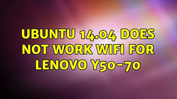 Ubuntu: Ubuntu 14.04 does not work wifi for Lenovo Y50-70