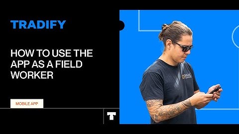 How To Use the Tradify App as a Field Worker