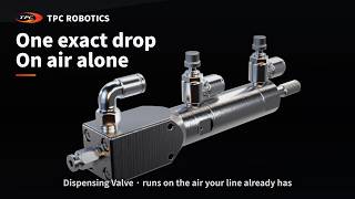 The Dispensing Valve You Never Open: One Exact Drop on Air Alone | TPC Robotics