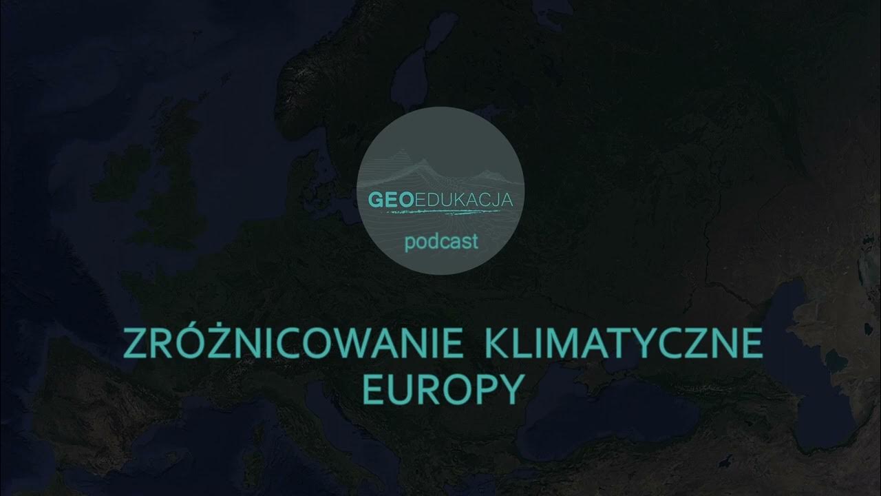 Zroznicowanie Klimatyczne Europy Zróżnicowanie klimatyczne Europy (klasa 6 SP) - podcast geograficzny