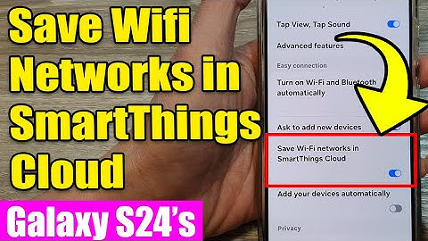 📶Galaxy S24/S24+/Ultra: How to Enable/Disable Save Wifi Networks in SmartThings Cloud