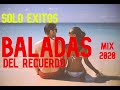 BALADAS DEL RECUERDO MIX 2020 ANGELES NEGROS LEONARDO FAVIO IRACUNDOS CAMILO SESTO ANA GABRIEL ETC