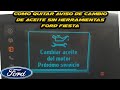 COMO QUITAR AVISO DE PROXIMO SERVICIO FORD FIESTA 2016 SIN HERRAMIENTAS