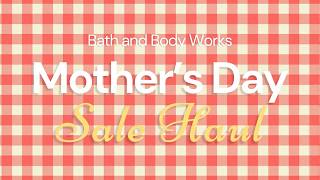 Bath and body works Mother’s Day sale haul! 