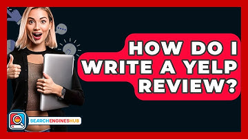 How Do I Write A Yelp Review? - SearchEnginesHub.com