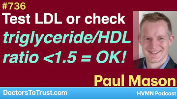 PAUL MASON 2c | Test LDL or check triglyceride/HDL ratio less than 1.5 = OK!