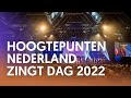 De hoogtepunten van de nederland zingt dag 2022