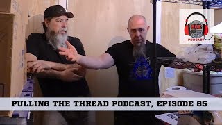 Podcast Video 65: Pulling the Thread with Skully & John Podcast, Episode 65