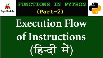 Functions in Python Programming(Part-2) | Execution Flow of Instructions | G.P.Arya | GyanDeeksha