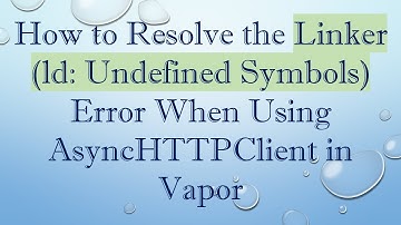 How to Resolve the Linker (ld: Undefined Symbols) Error When Using AsyncHTTPClient in Vapor