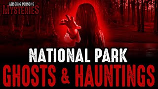 National Parks Ghosts & Hauntings!