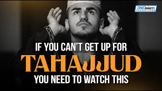 If You Can't Get Up For Tahajjud, You Need To Watch This
