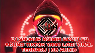 DJ SAUKUR NGIMPI BOOTLEG  RAKA REMIXER  SOUND TIKTOK YANG LAGI VIRAL TERBARU | 8D AUDIO