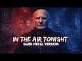 In The Air Tonight Dark Metal Version Phil Collins mp3