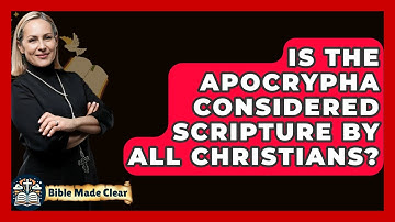 Is The Apocrypha Considered Scripture By All Christians? - BibleMadeClear.com
