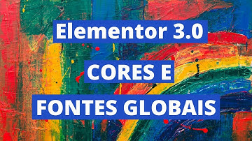 Elementor 3.0 | Cores Globais e Tipografia