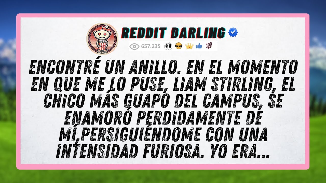 Encontré un anillo. En el momento en que me lo puse, Liam Stirling, el chico más guapo del campus...