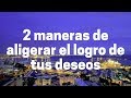 2 Maneras de aligerar el logro de tus deseos ~ Abraham-Hicks en español Motivación éxito dinero