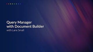 Query Manager with Document Builder with Lane Small