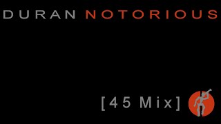 Duran Duran - Notorious [45 Mix]