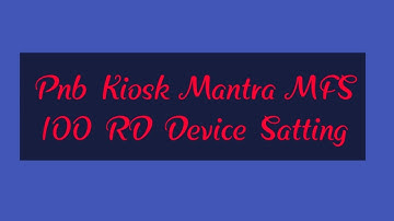 Pnb Kiosk Mantra MFS 100 RD Device Satting. 2019