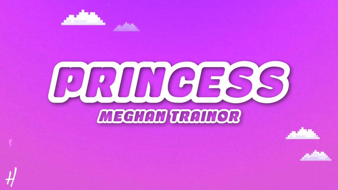 Meghan Trainor - Princess (Lyrics)