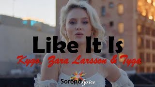 Kygo, Zara Larsson & Tyga - Like It is lyrics