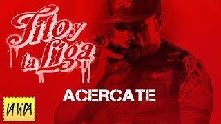 Video thumbnail of "Tito y La Liga - Acercate│ Cd Revolucion 2 2018"