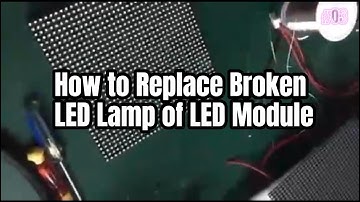How to Replace Broken LED Lamp of LED Module