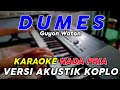 Dumes - Karaoke Nada Pria || Versi Akustik Koplo
