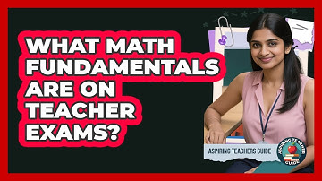 What Math Fundamentals Are On Teacher Exams? - Aspiring Teacher Guide