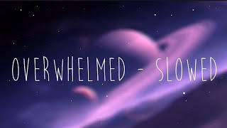 Overwhelmed - Slowed Version Lyrics